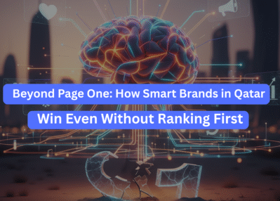 Beyond Page One: How Smart Brands in Qatar Win Even Without Ranking First