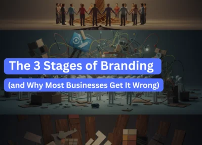 The 3 Stages of Branding (and Why Most Businesses Get It Wrong)