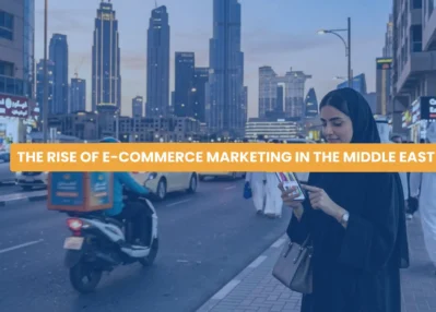The Rise of E-commerce Marketing in the Middle East