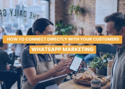 WhatsApp Marketing: How to Connect Directly with Your Customers