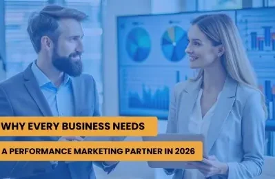 Why Every Business Needs a Performance Marketing Partner in 2026