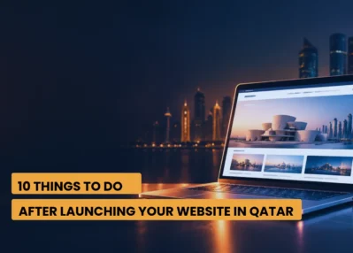 10 Things To Do After Launching Your Website in Qatar